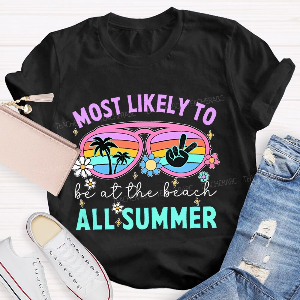 Most Likely To Be At The Beach All Summer Teacher T-shirt