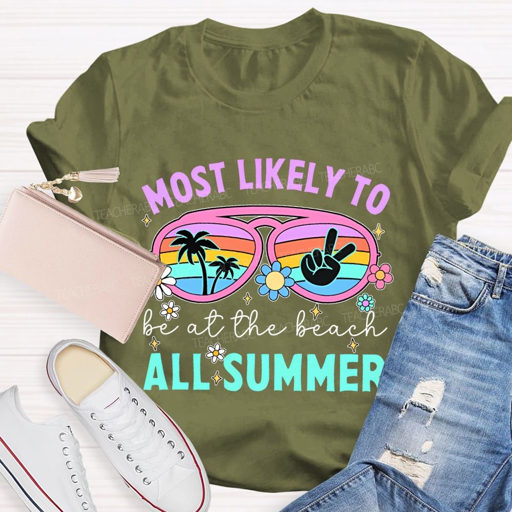 Most Likely To Be At The Beach All Summer Teacher T-shirt