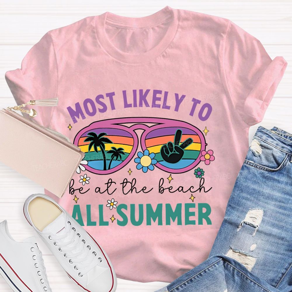 Most Likely To Be At The Beach All Summer Teacher T-shirt