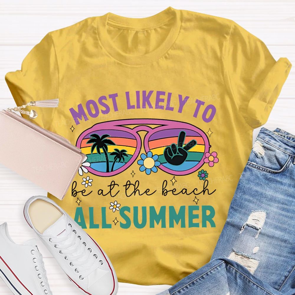 Most Likely To Be At The Beach All Summer Teacher T-shirt