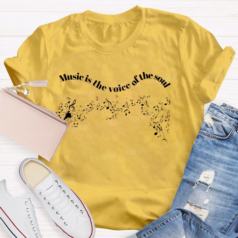 Music Is The Voice Of The Soul Musical Note Teacher T-shirt