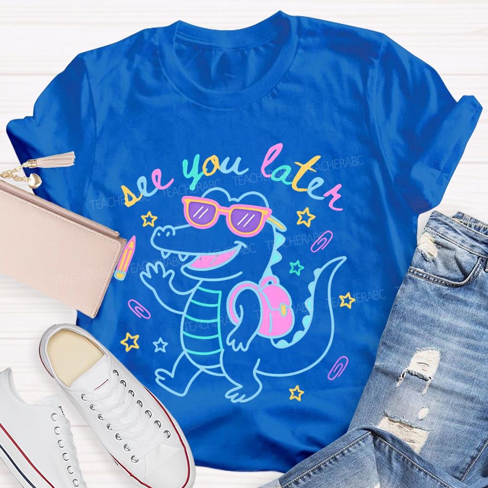 See You Later Dinosaur Graphic Teacher T-shirt