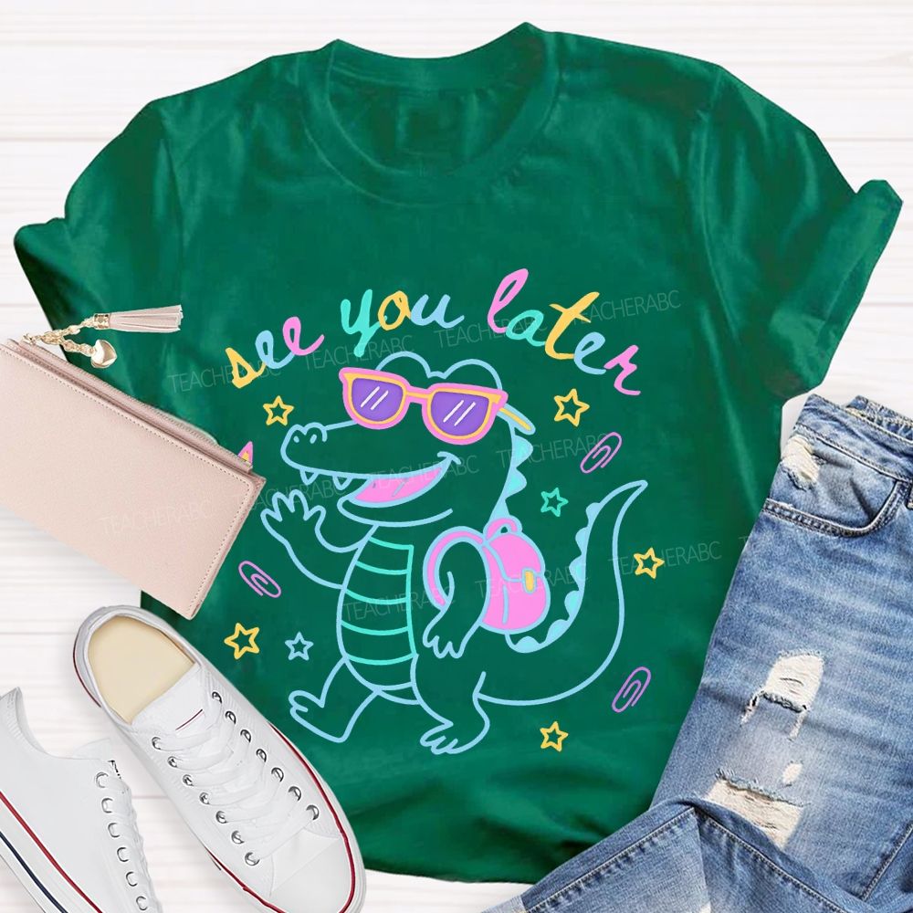 See You Later Dinosaur Graphic Teacher T-shirt