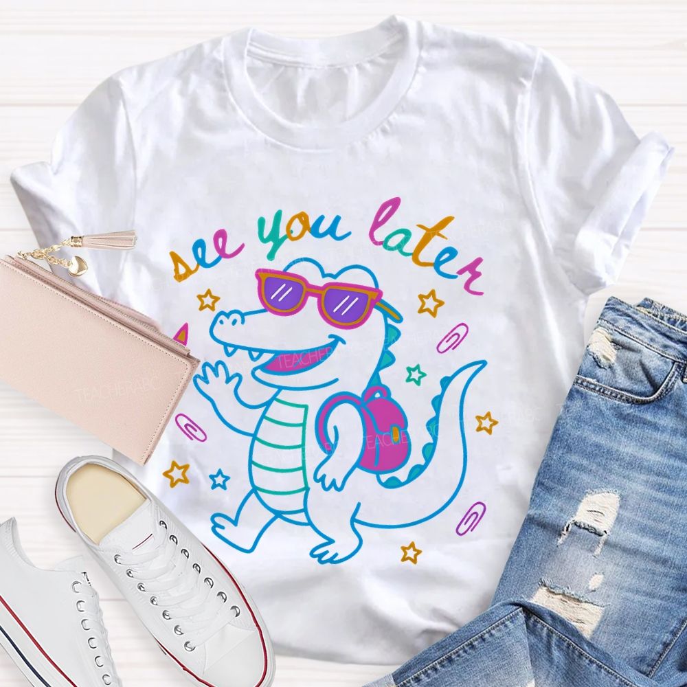 See You Later Dinosaur Graphic Teacher T-shirt