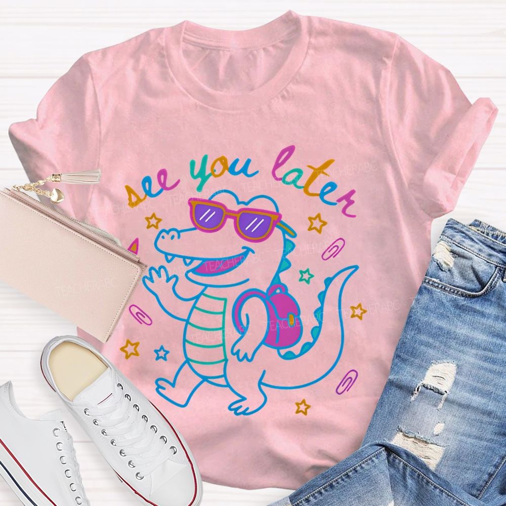 See You Later Dinosaur Graphic Teacher T-shirt