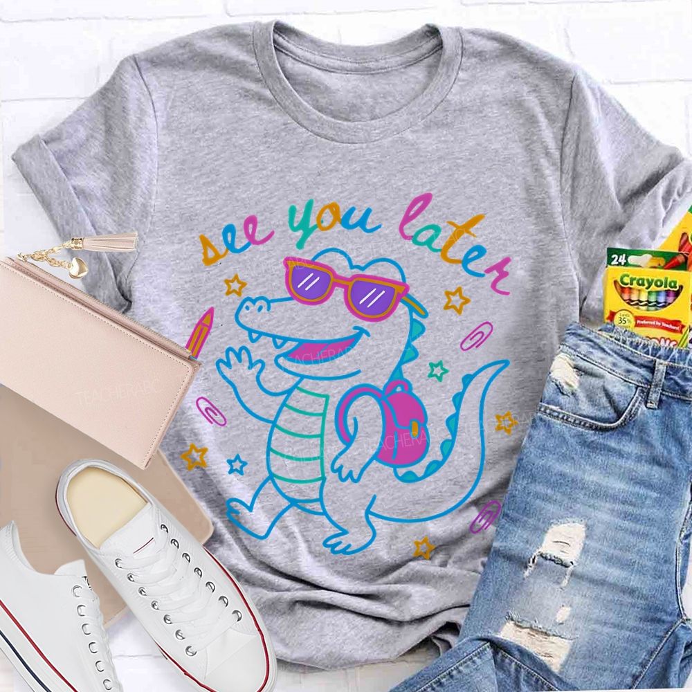 See You Later Dinosaur Graphic Teacher T-shirt