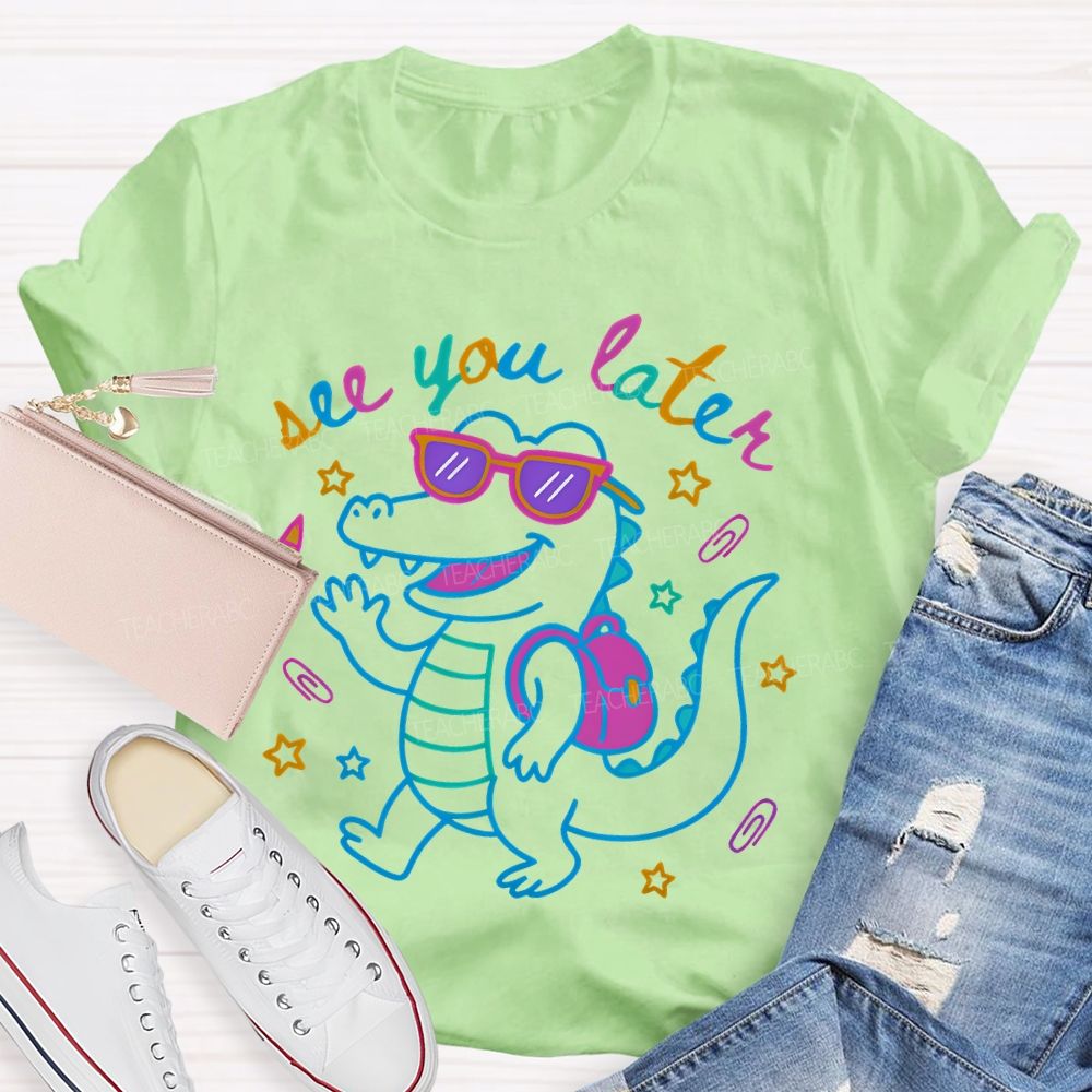 See You Later Dinosaur Graphic Teacher T-shirt
