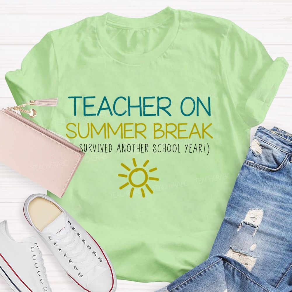 Teacher On Summer Break Survived Another School Year Teacher T-shirt