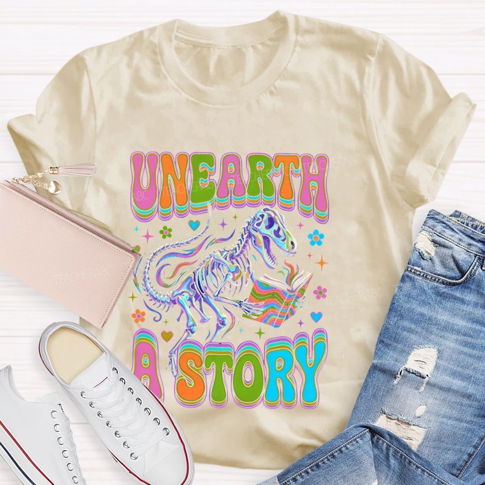 Unearth A Story Teacher T-shirt