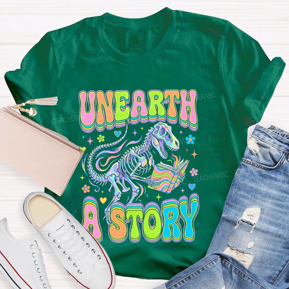 Unearth A Story Teacher T-shirt