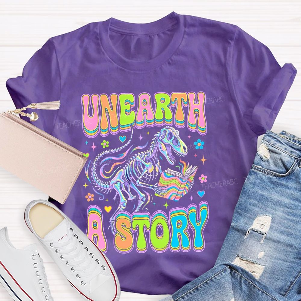 Unearth A Story Teacher T-shirt