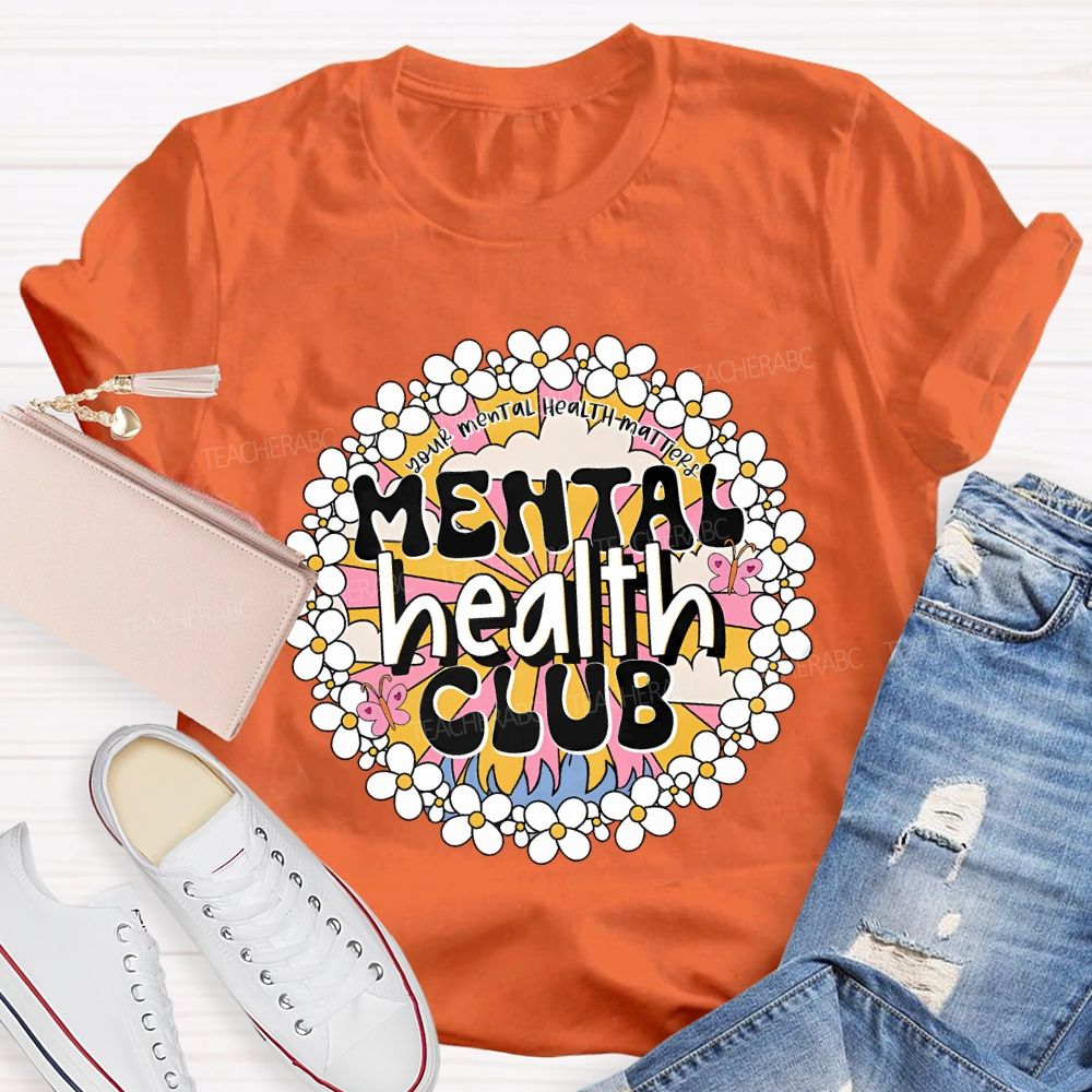 Mental Health Club Your Mental Health Matters Teacher T-shirt