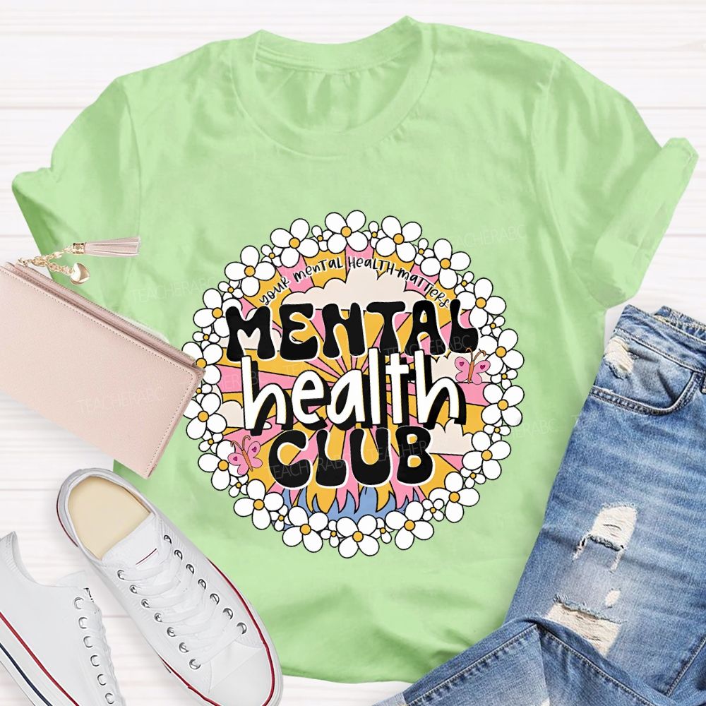 Mental Health Club Your Mental Health Matters Teacher T-shirt