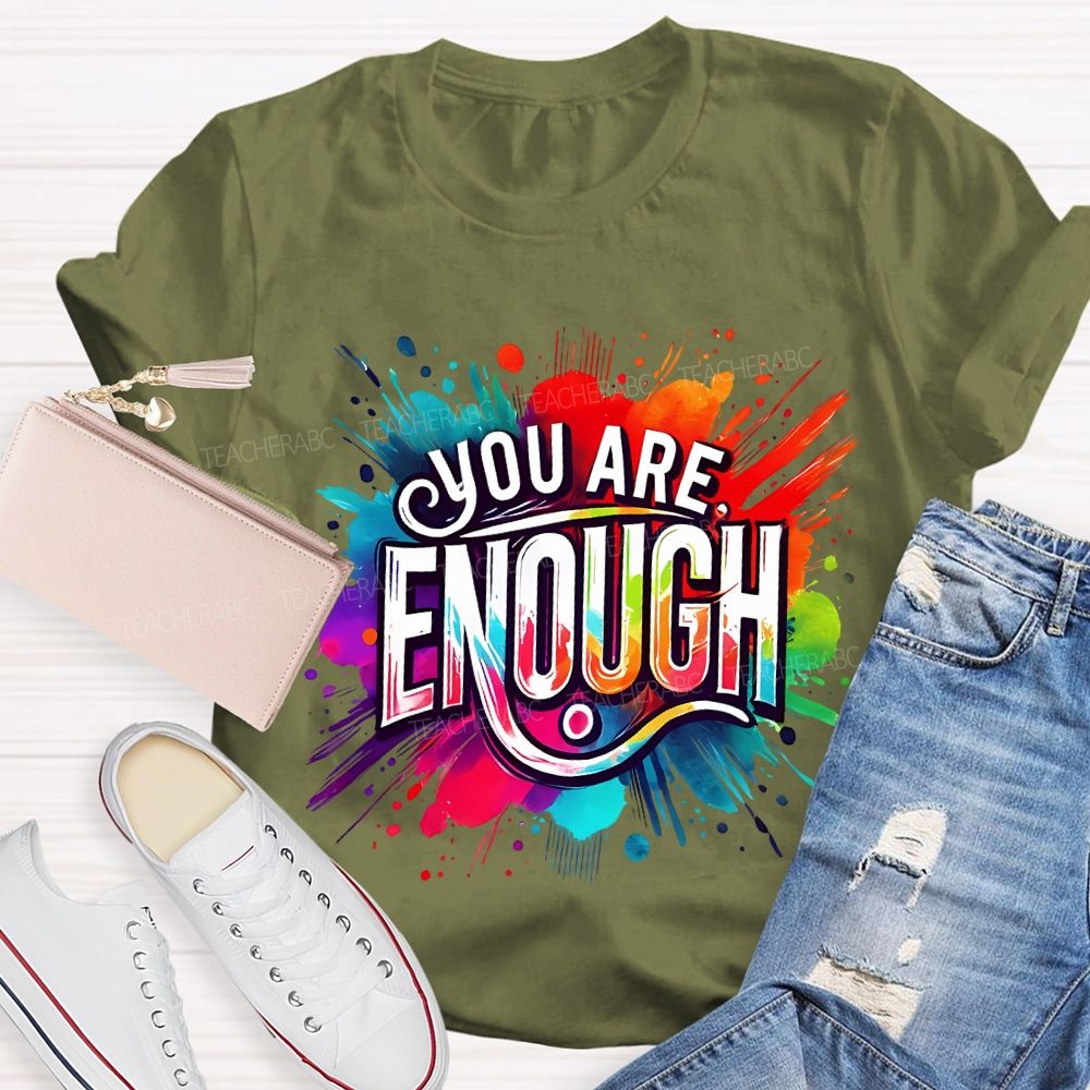 You Are Enough And Watercolor Ink Splashes Teacher T-shirt