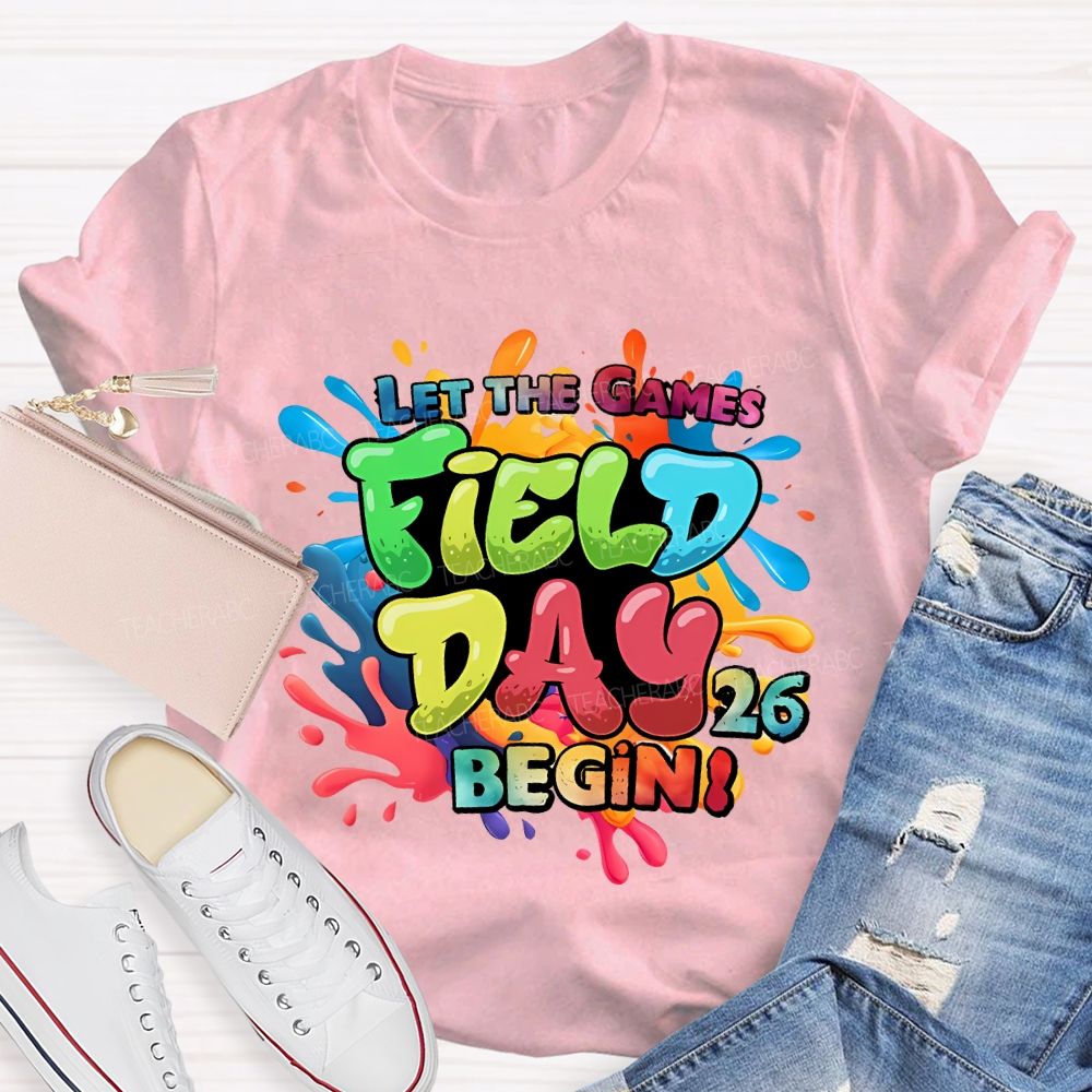 Let The Games Field Day 2026 Begin Teacher T-shirt