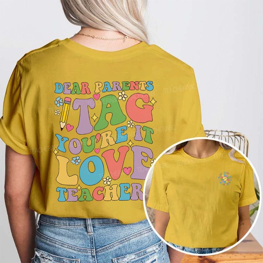 Happy Last Day Of School Dear Parents Tag You'Re It Love Teacher Double Printed T-shirt