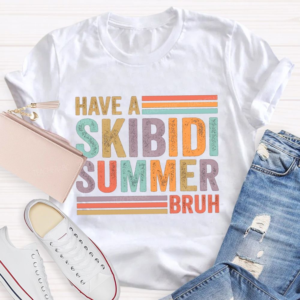 Have A Skibidi Summer Bruh Colorful Strip Teacher T-shirt