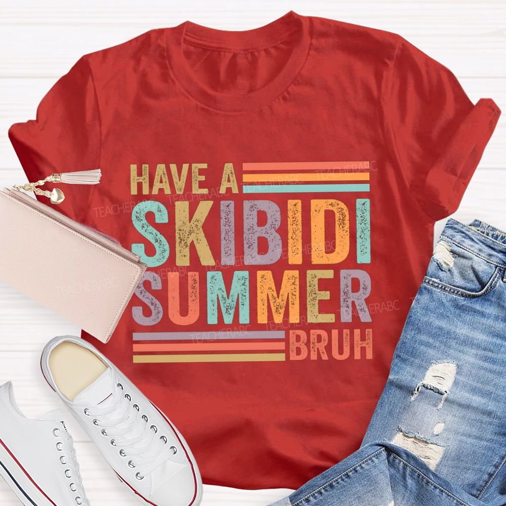 Have A Skibidi Summer Bruh Colorful Strip Teacher T-shirt