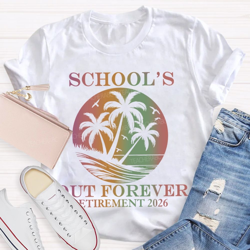 School's Out Forever Retirement 2026 Summer Beach Teacher T-Shirt