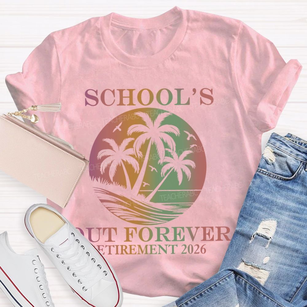 School's Out Forever Retirement 2026 Summer Beach Teacher T-Shirt