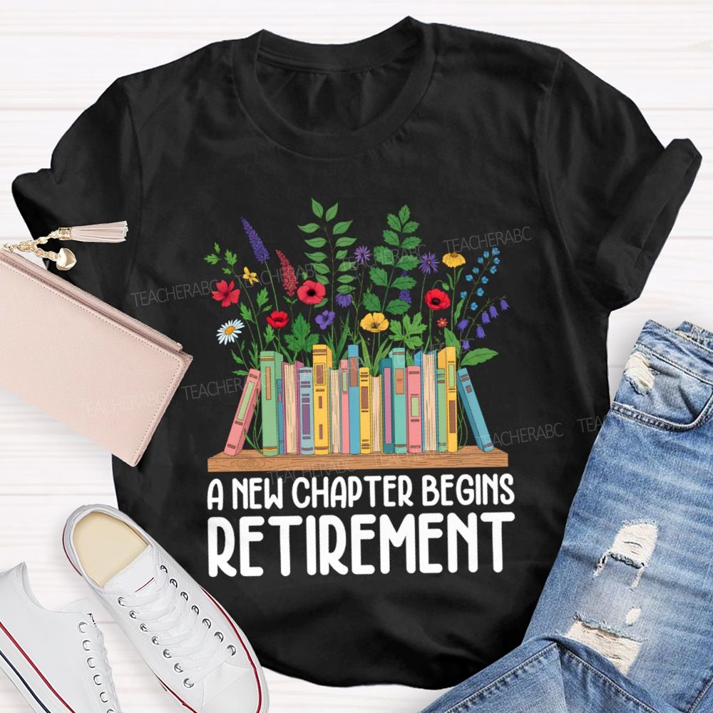 A New Chapter Begins Retirement Floral Books Teacher T-shirt