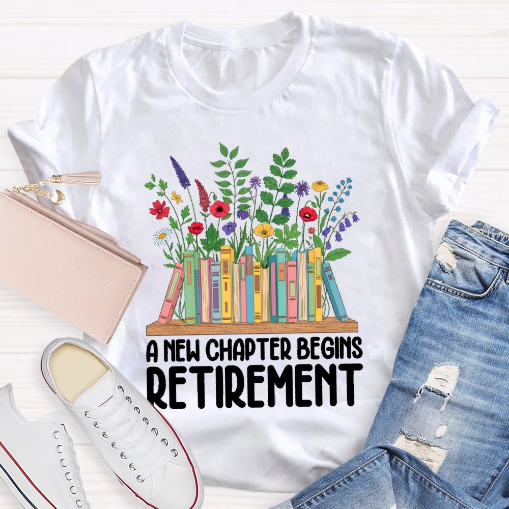 A New Chapter Begins Retirement Floral Books Teacher T-shirt