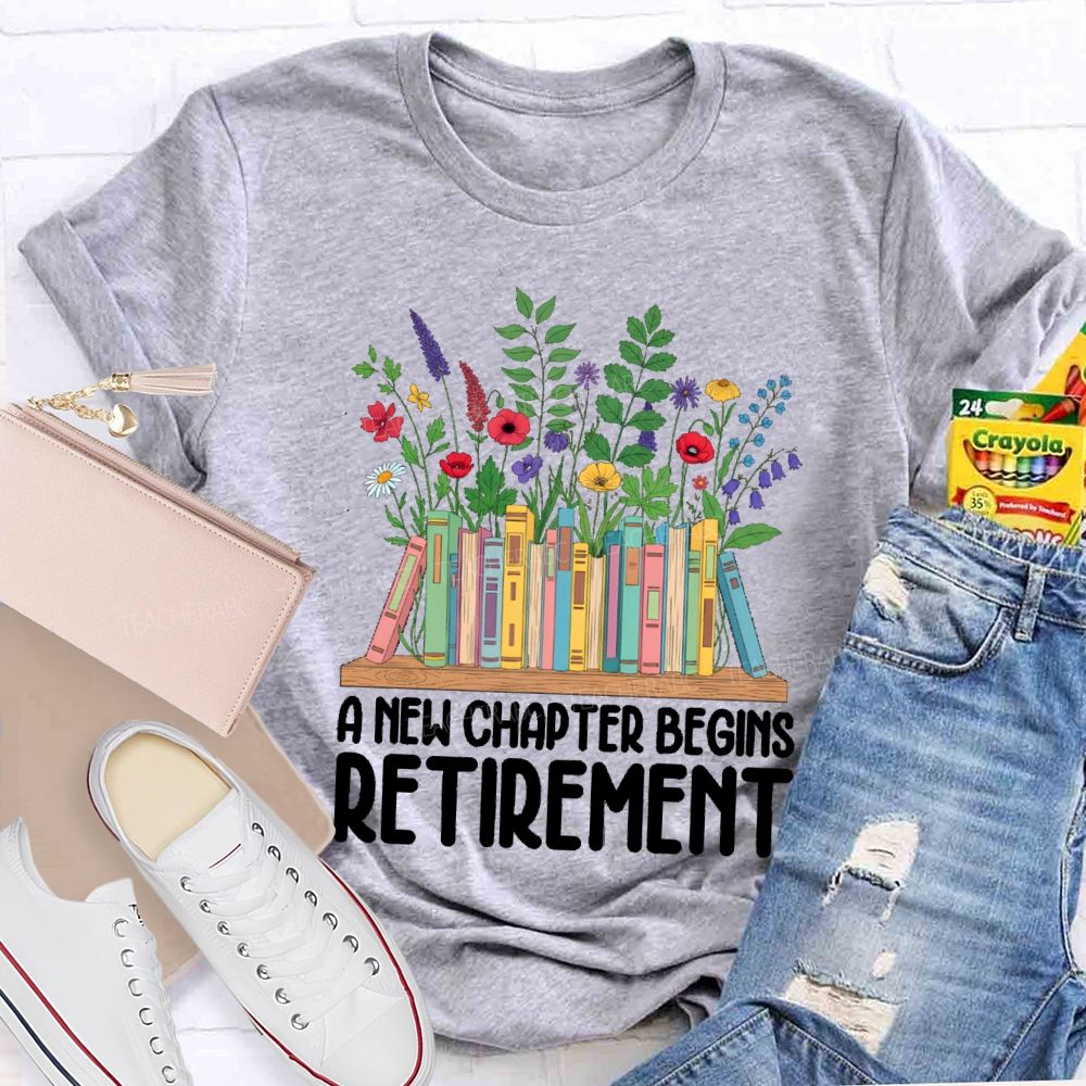 A New Chapter Begins Retirement Floral Books Teacher T-shirt