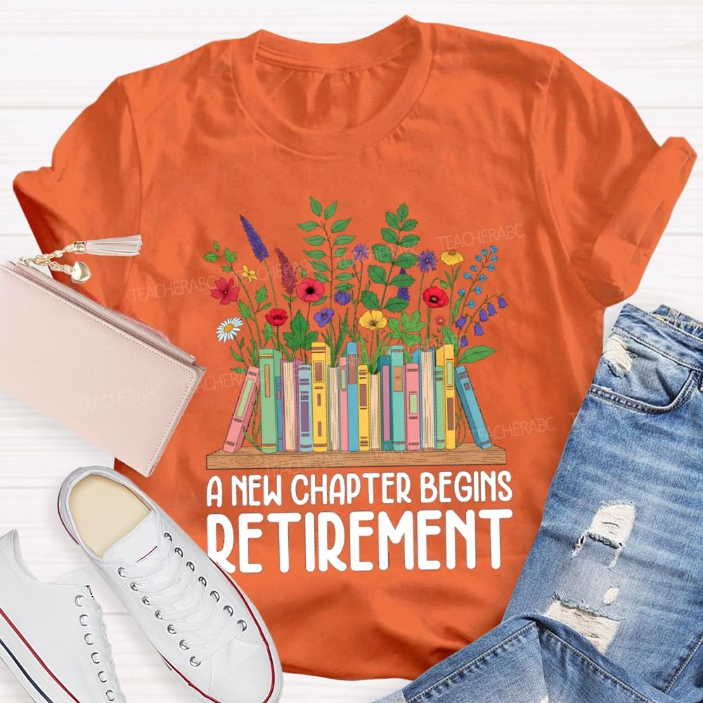 A New Chapter Begins Retirement Floral Books Teacher T-shirt