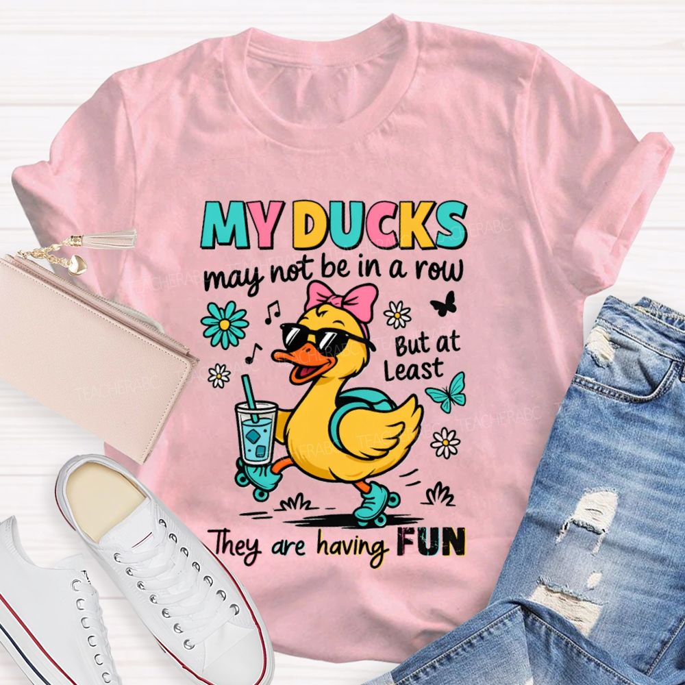 May Not In A Row But At Least They Are Having Fun Teacher T-Shirt