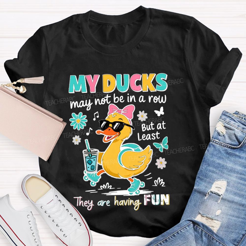 May Not In A Row But At Least They Are Having Fun Teacher T-Shirt