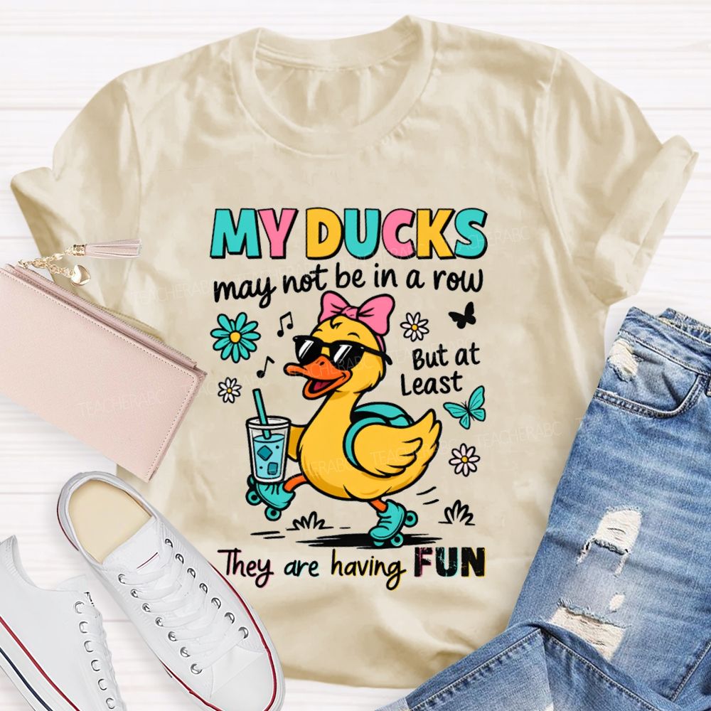 May Not In A Row But At Least They Are Having Fun Teacher T-Shirt