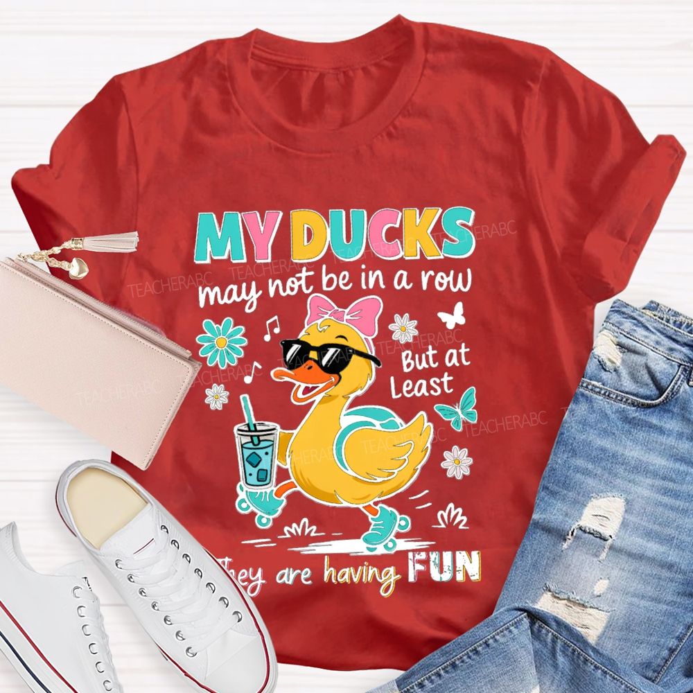 May Not In A Row But At Least They Are Having Fun Teacher T-Shirt