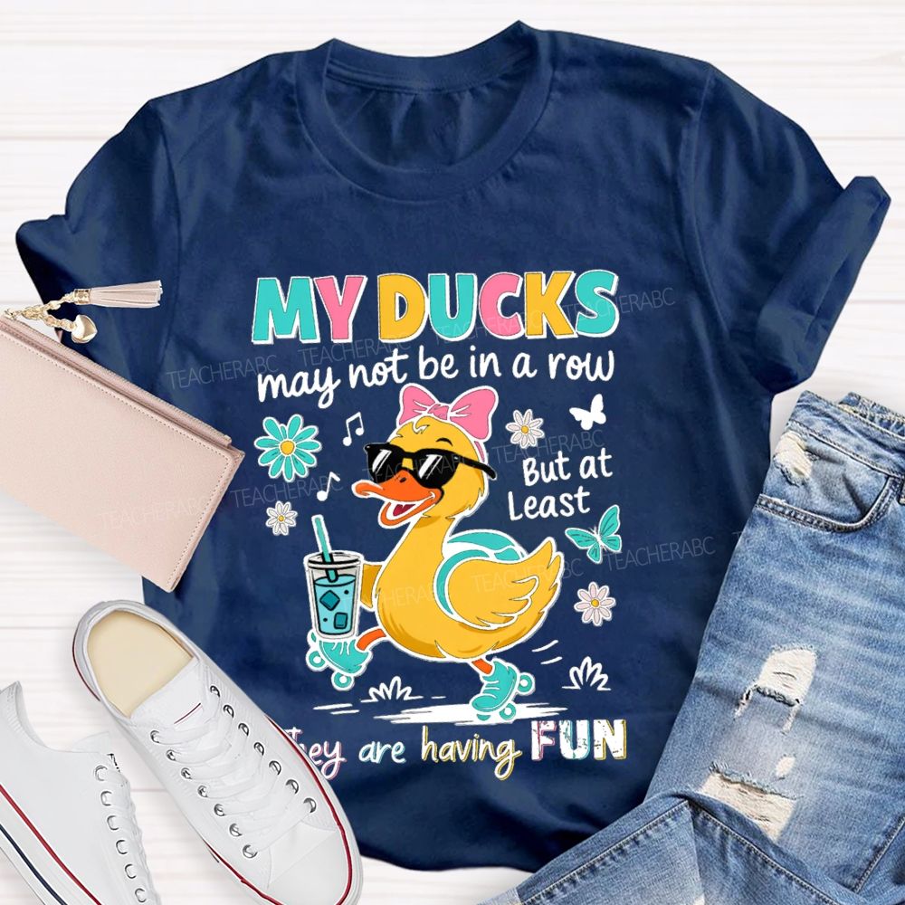 May Not In A Row But At Least They Are Having Fun Teacher T-Shirt