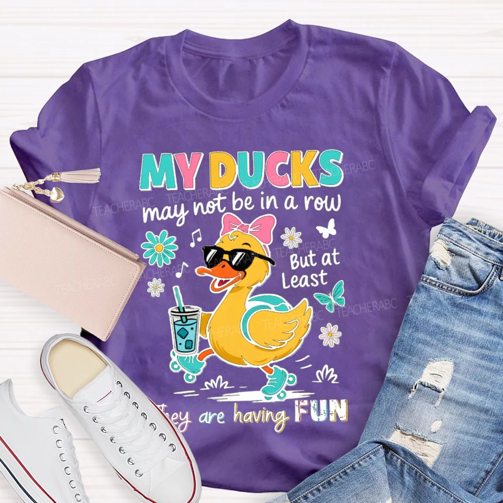 May Not In A Row But At Least They Are Having Fun Teacher T-Shirt