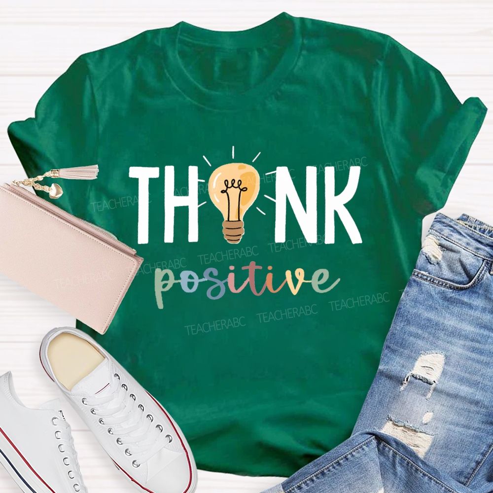 Think Positive Bright Teacher T-Shirt