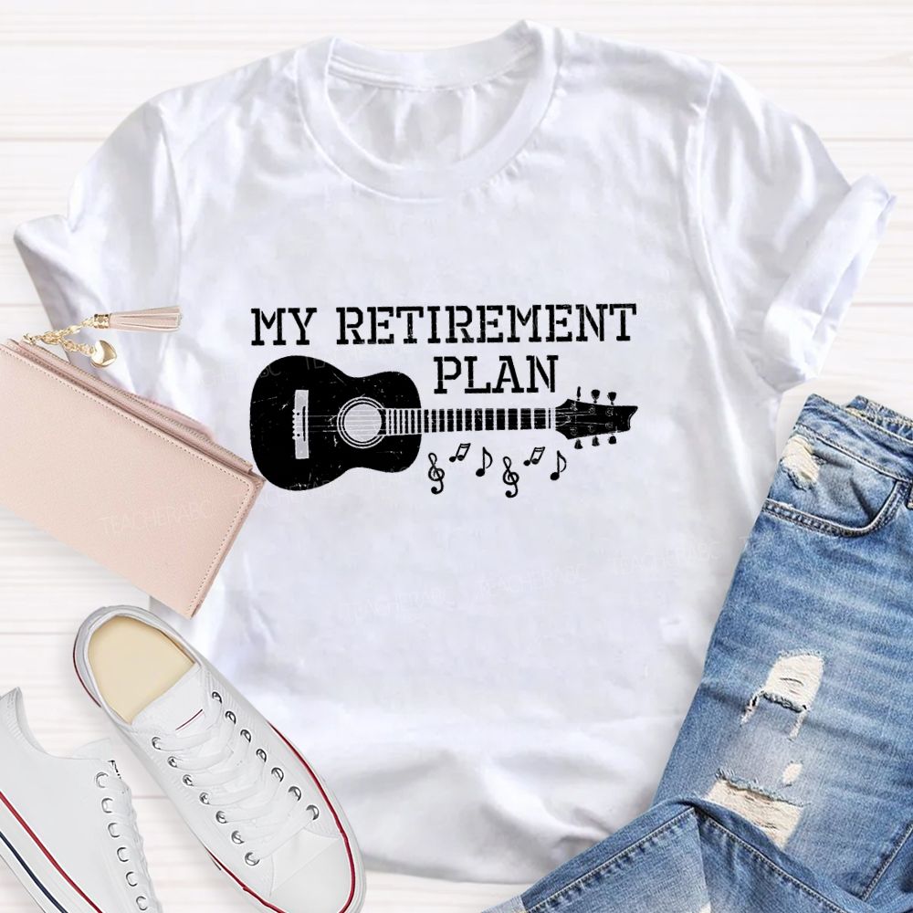 My Retirement Plan Guitar Teacher T-Shirt