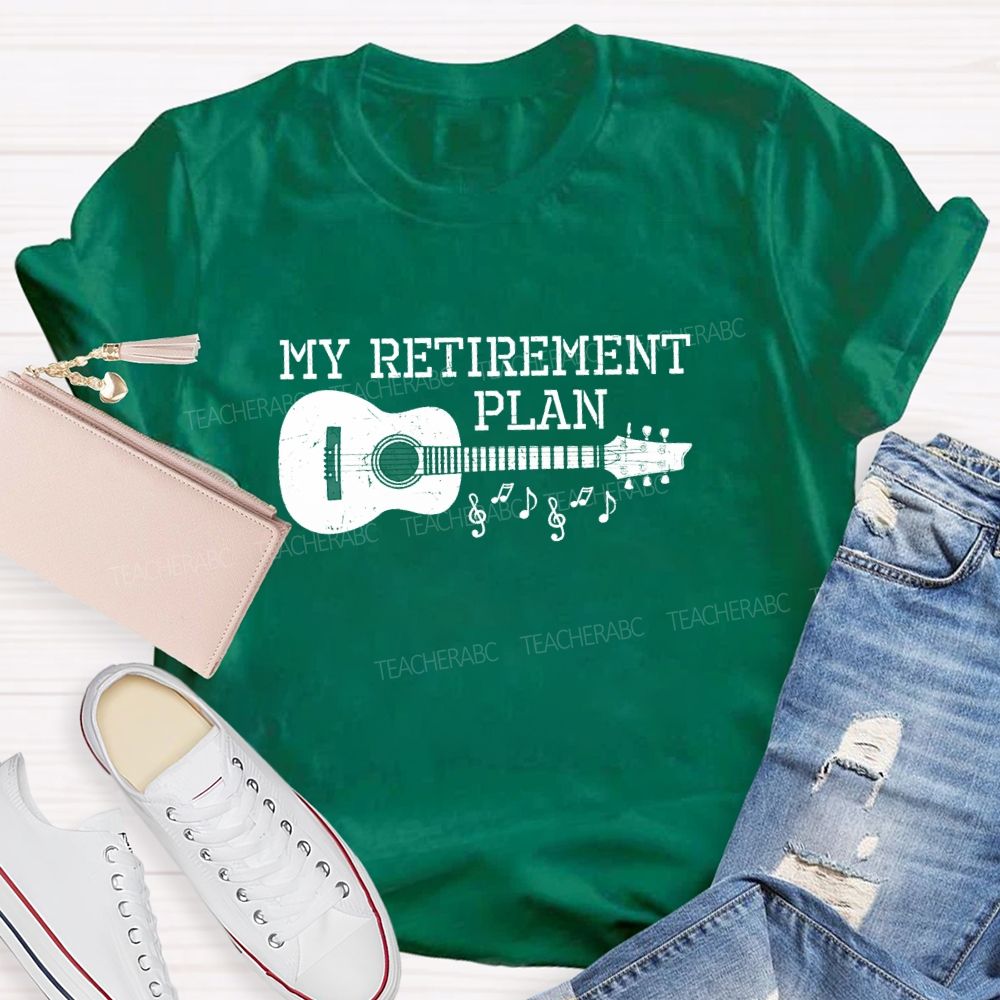 My Retirement Plan Guitar Teacher T-Shirt