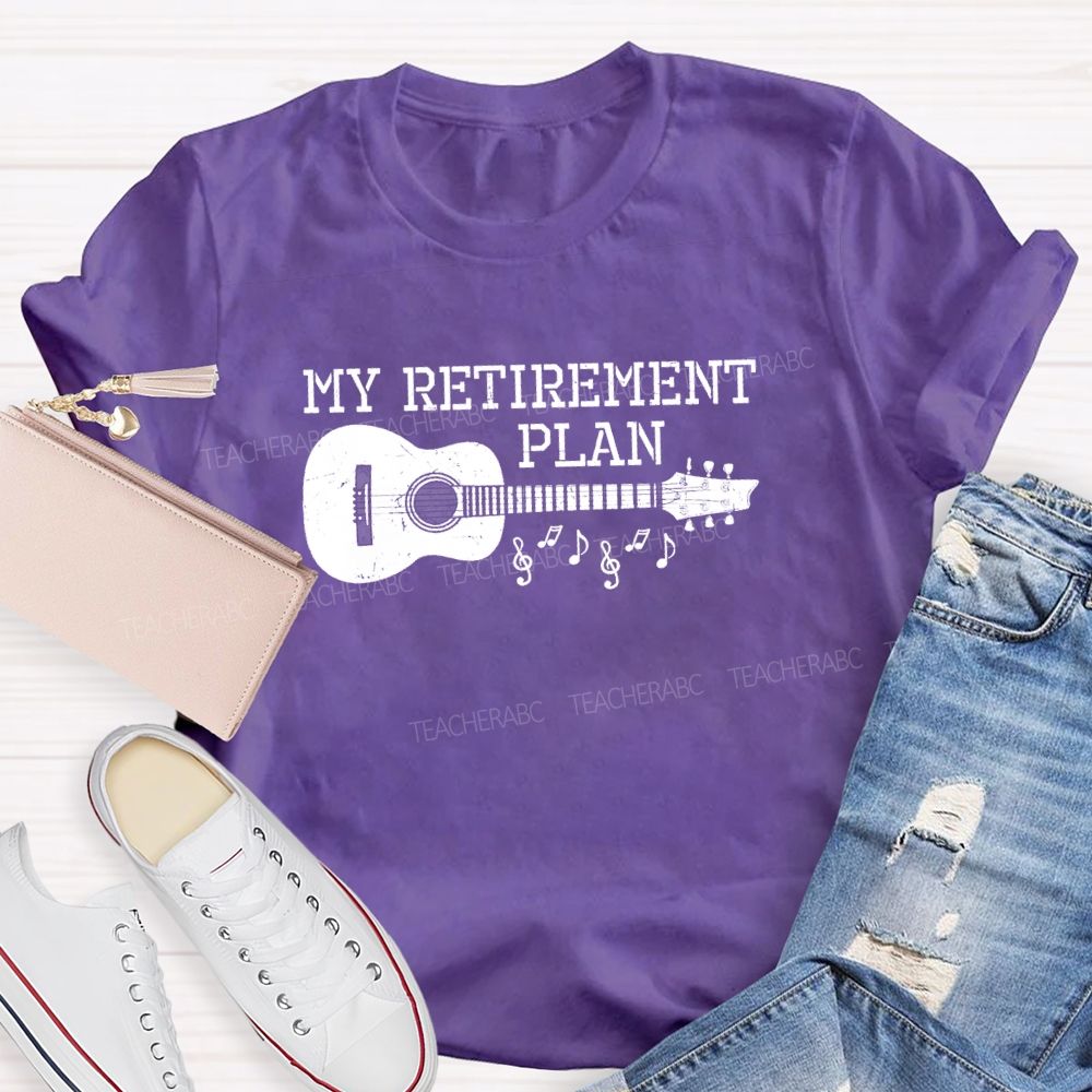My Retirement Plan Guitar Teacher T-Shirt