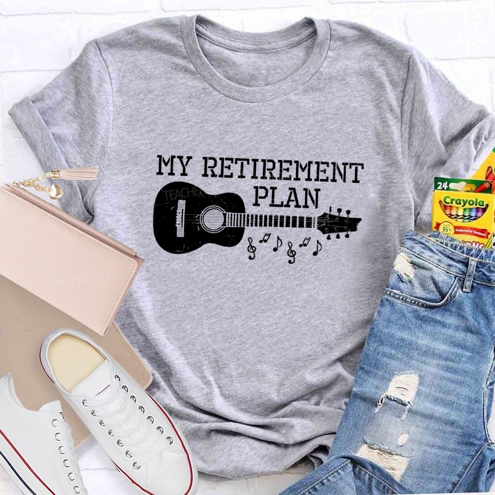 My Retirement Plan Guitar Teacher T-Shirt
