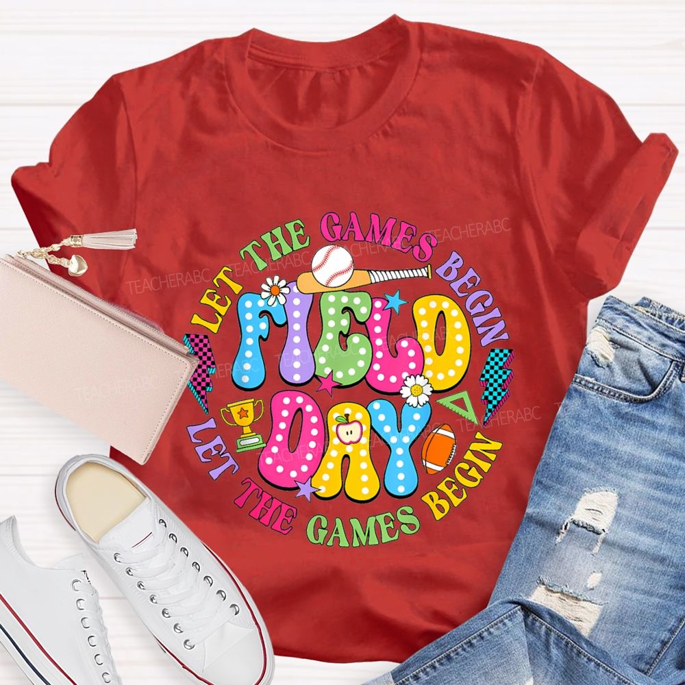 Let The Games Begin Field Day Teacher T-shirt