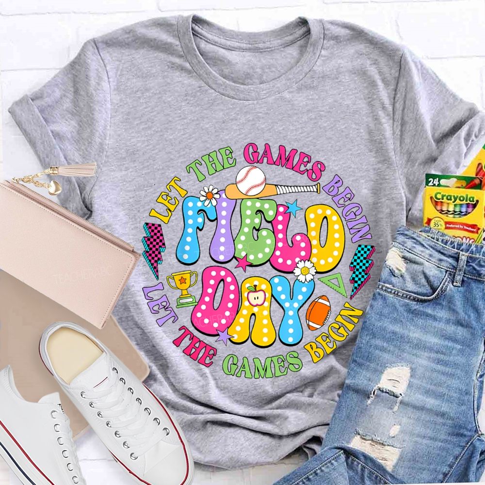 Let The Games Begin Field Day Teacher T-shirt