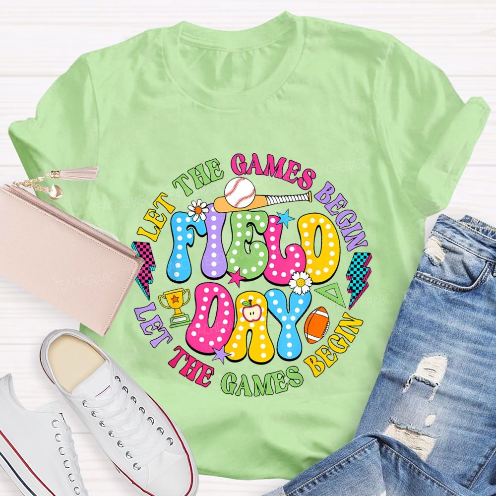 Let The Games Begin Field Day Teacher T-shirt
