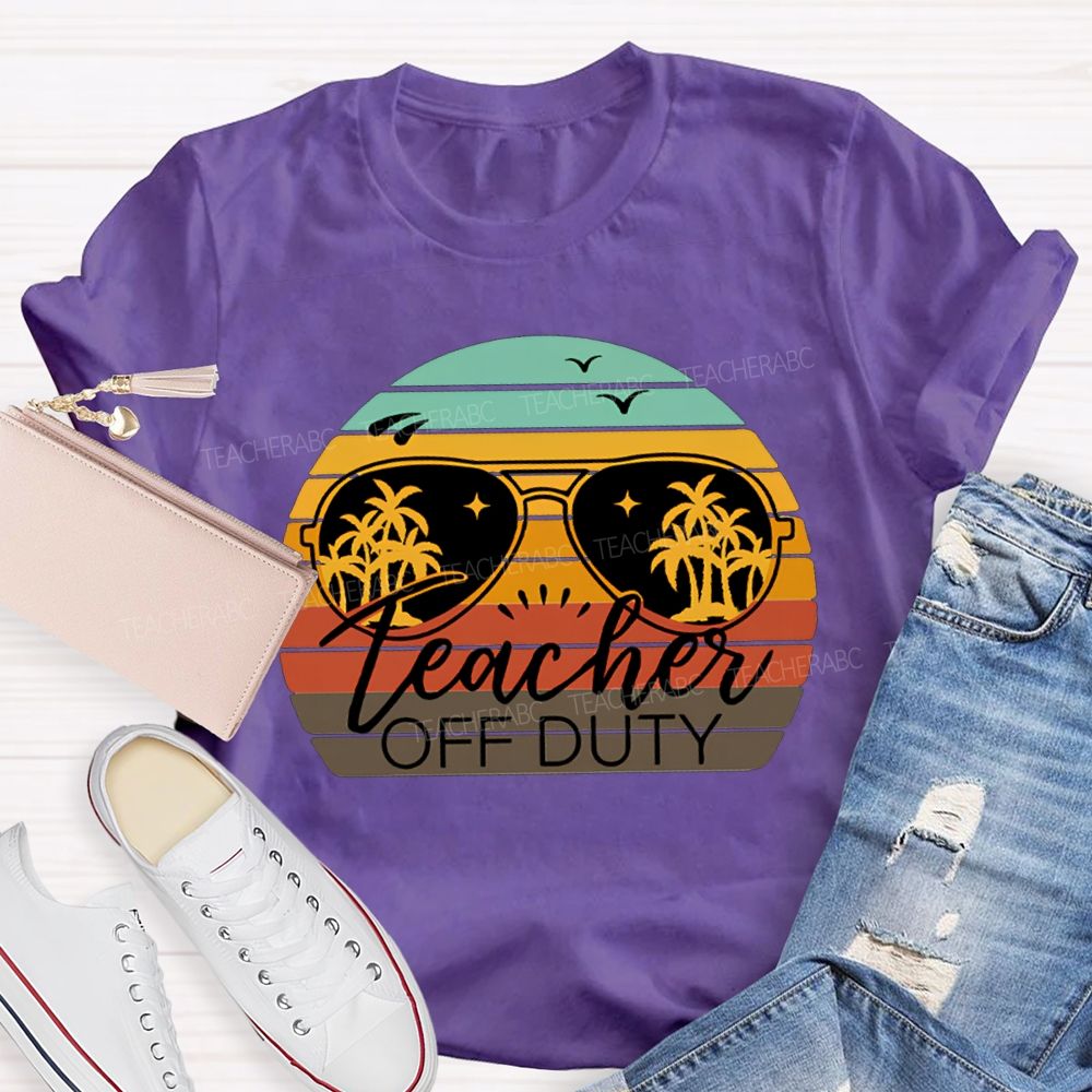 Teacher Off Duty Last Day Of School Teacher T-shirt