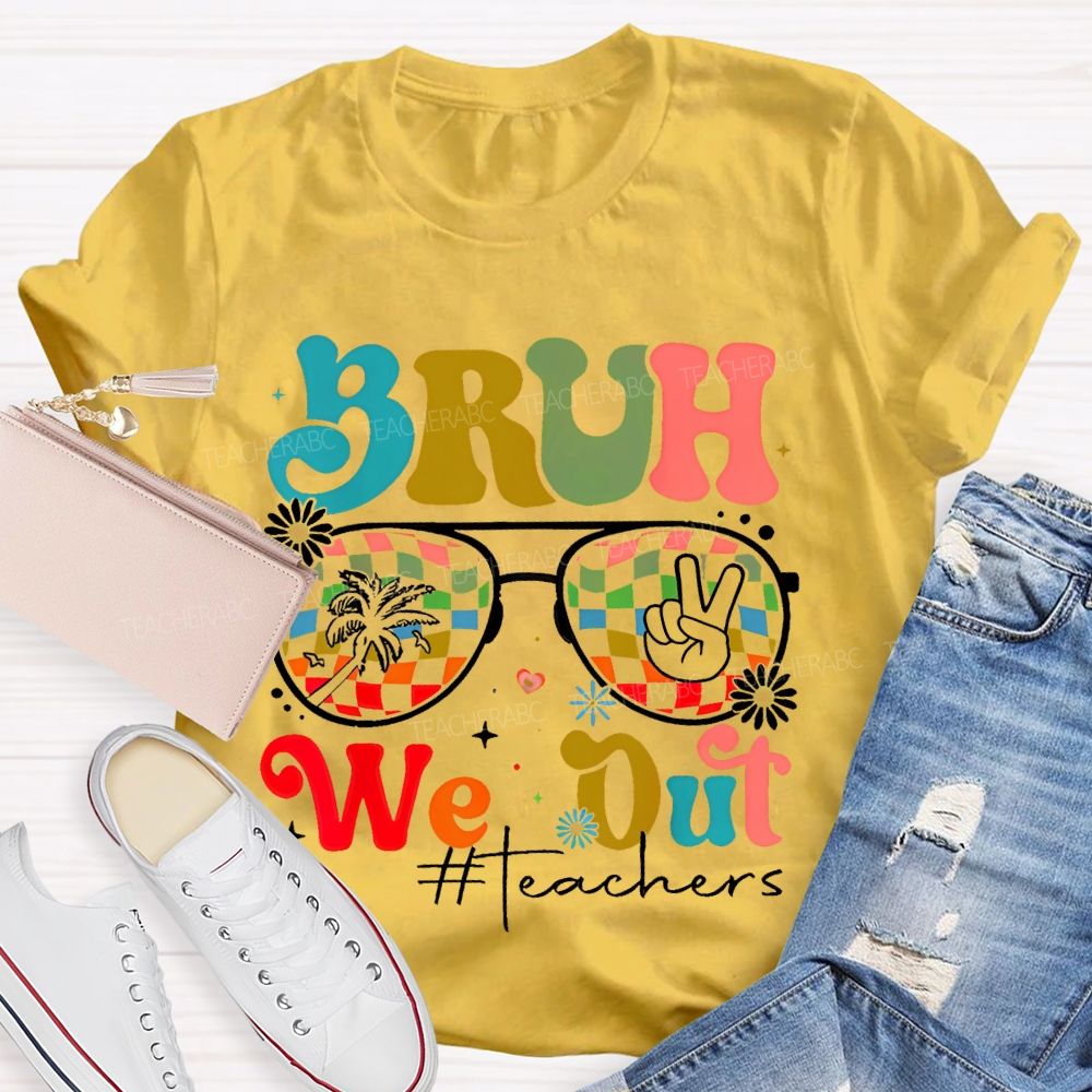 Bruh We Out Teachers Graphic Teacher T-shirt