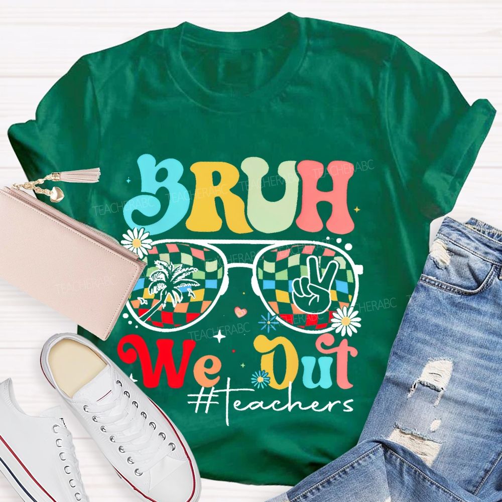 Bruh We Out Teachers Graphic Teacher T-shirt