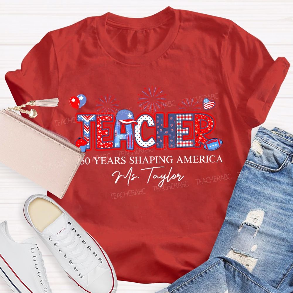 Personalized Name Teacher 250 Years Shaping America Teacher T-shirt