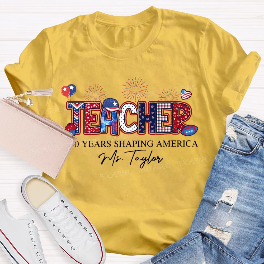 Personalized Name Teacher 250 Years Shaping America Teacher T-shirt