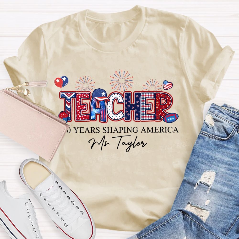 Personalized Name Teacher 250 Years Shaping America Teacher T-shirt