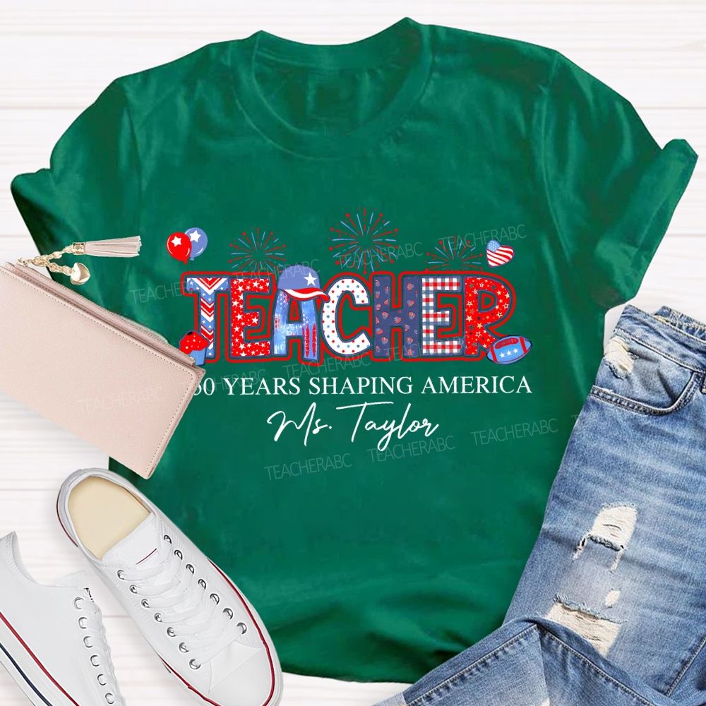Personalized Name Teacher 250 Years Shaping America Teacher T-shirt