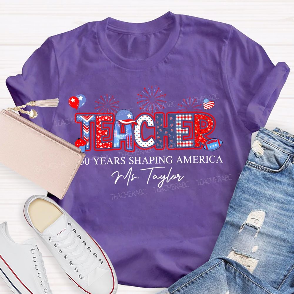Personalized Name Teacher 250 Years Shaping America Teacher T-shirt